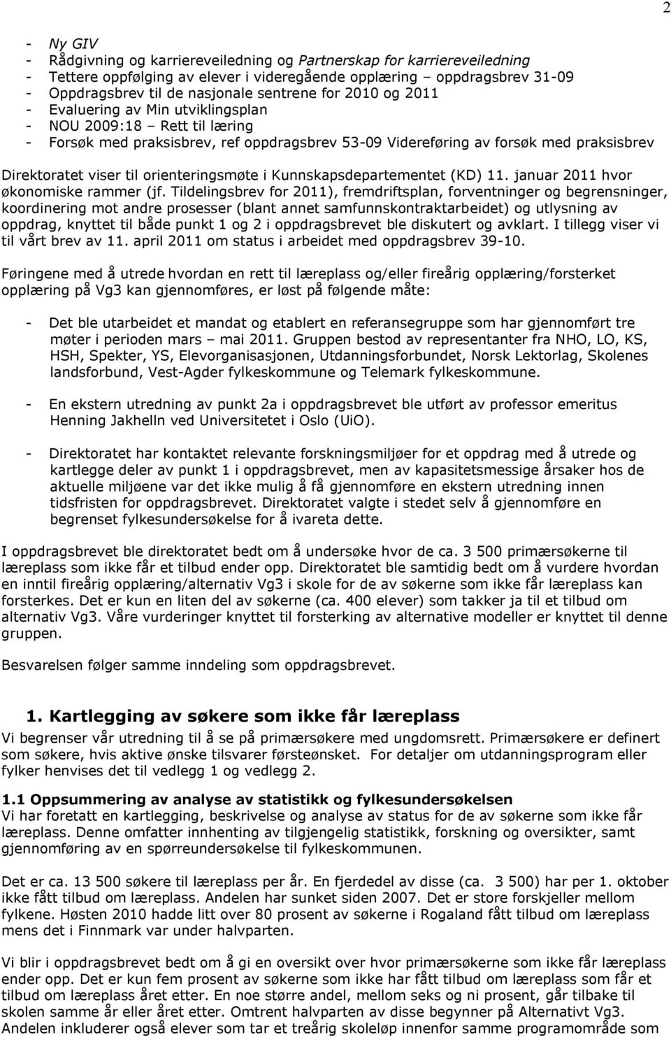 orienteringsmøte i Kunnskapsdepartementet (KD) 11. januar 2011 hvor økonomiske rammer (jf.