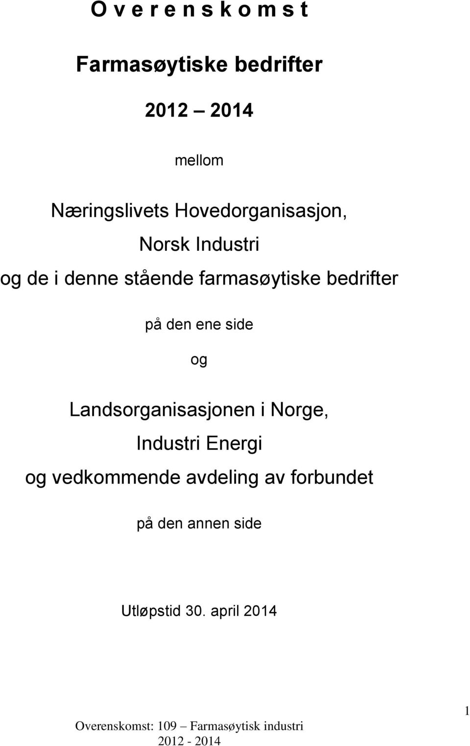 farmasøytiske bedrifter på den ene side og Landsorganisasjonen i Norge,