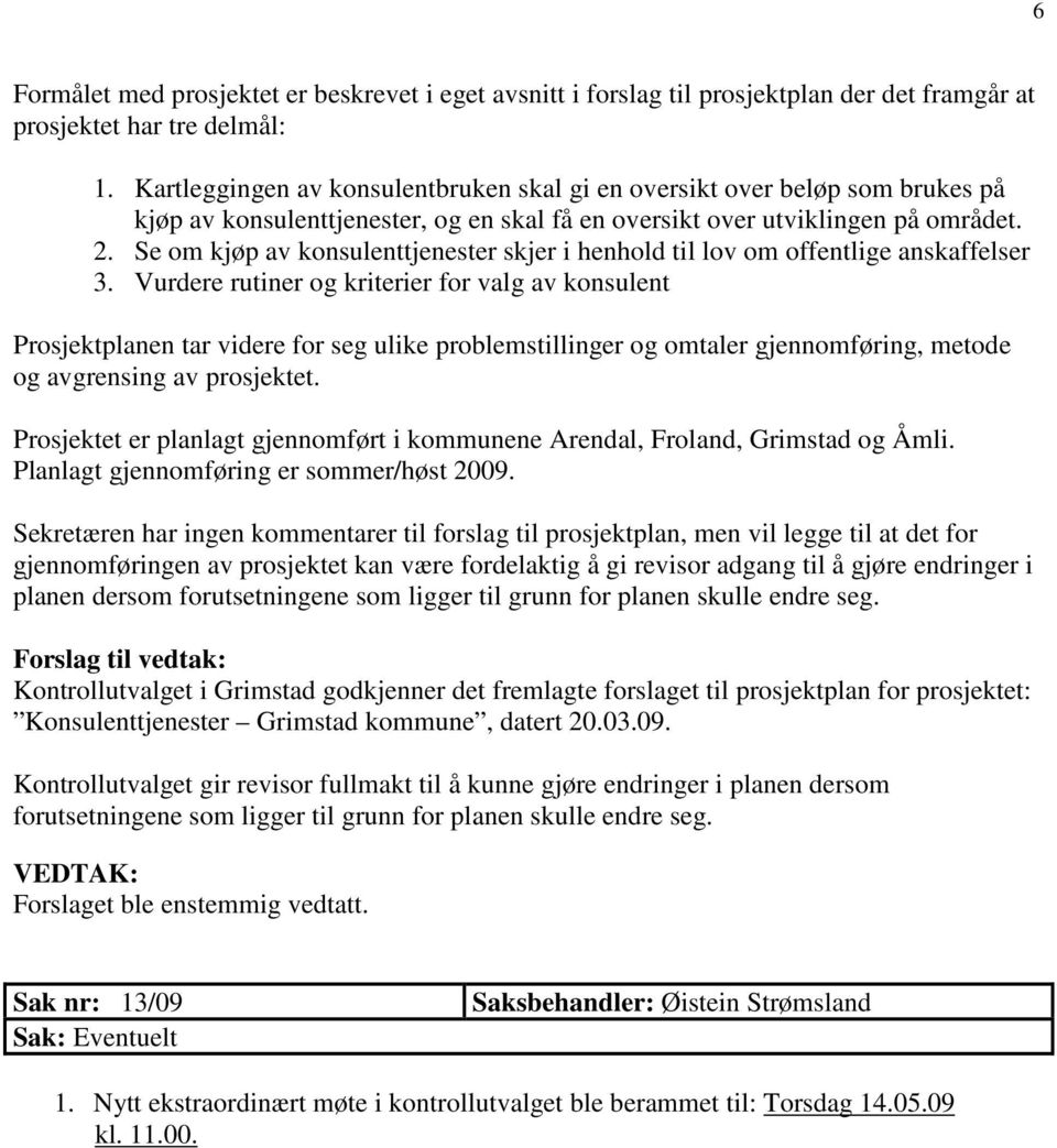 Se om kjøp av konsulenttjenester skjer i henhold til lov om offentlige anskaffelser 3.