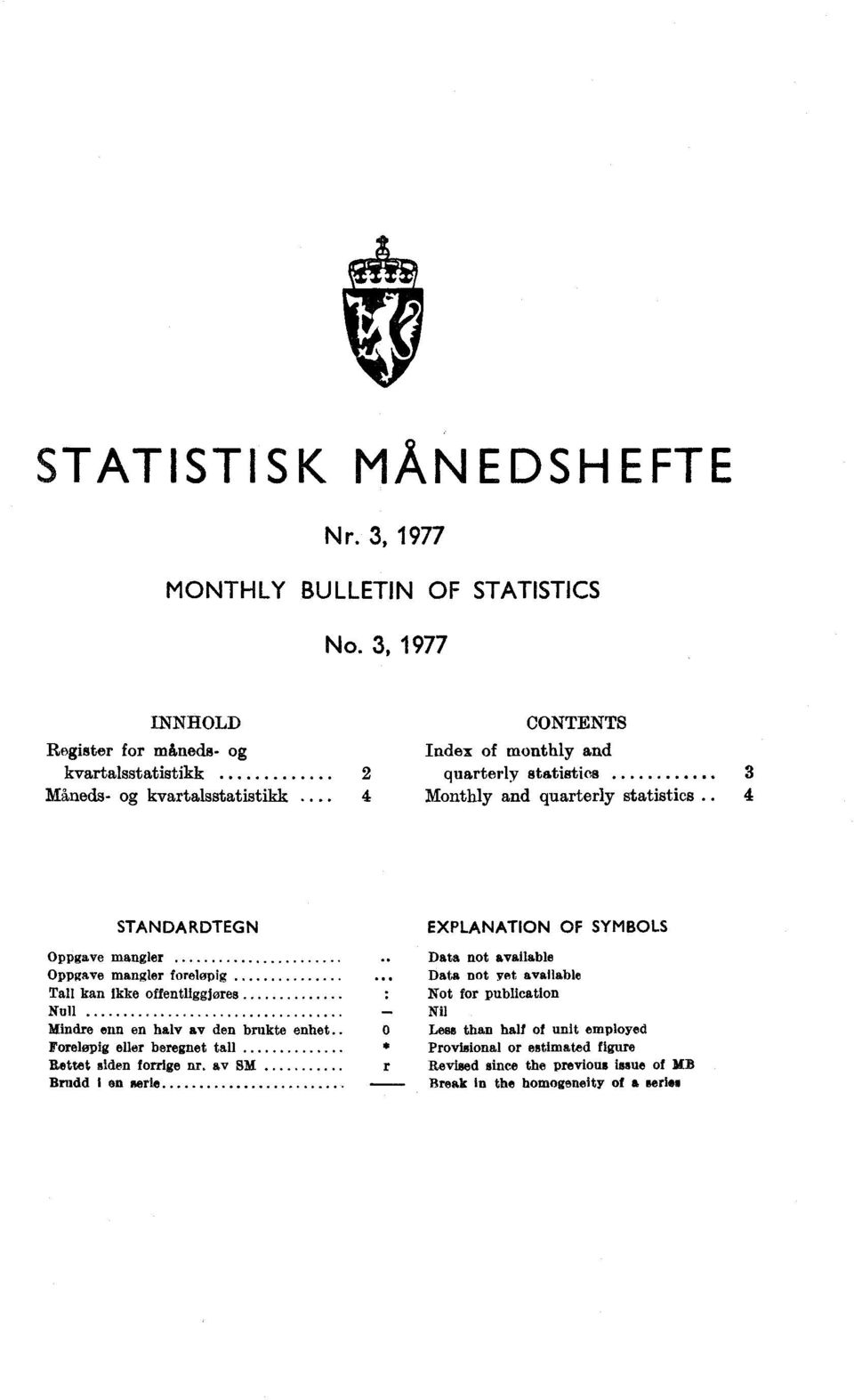 . 4 Monthly and quarterly statistics.