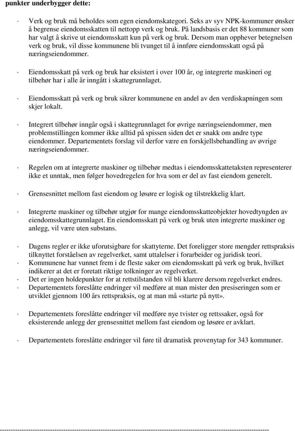 Dersom man opphever betegnelsen verk og bruk, vil disse kommunene bli tvunget til å innføre eiendomsskatt også på næringseiendommer.