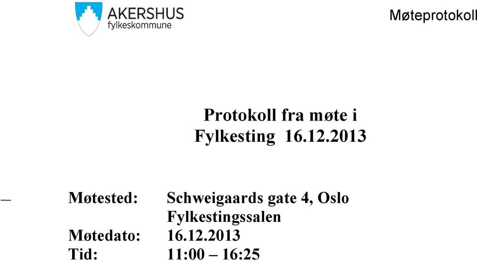 2013 Møtested: Schweigaards gate 4,