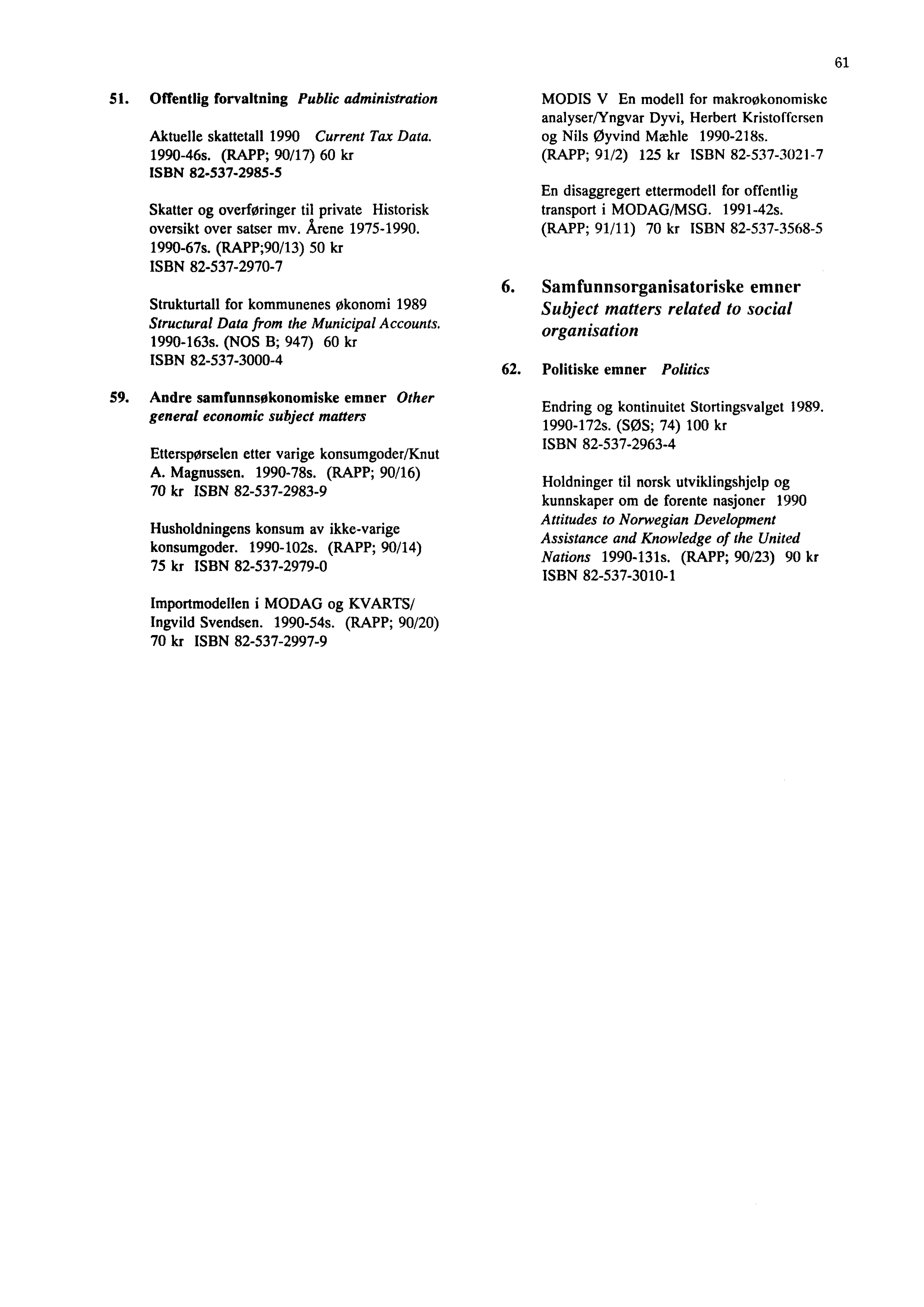 61 51. Offentlig forvaltning Public administration Aktuelle skattetall 1990 Current Tax Data. 1990-46s.