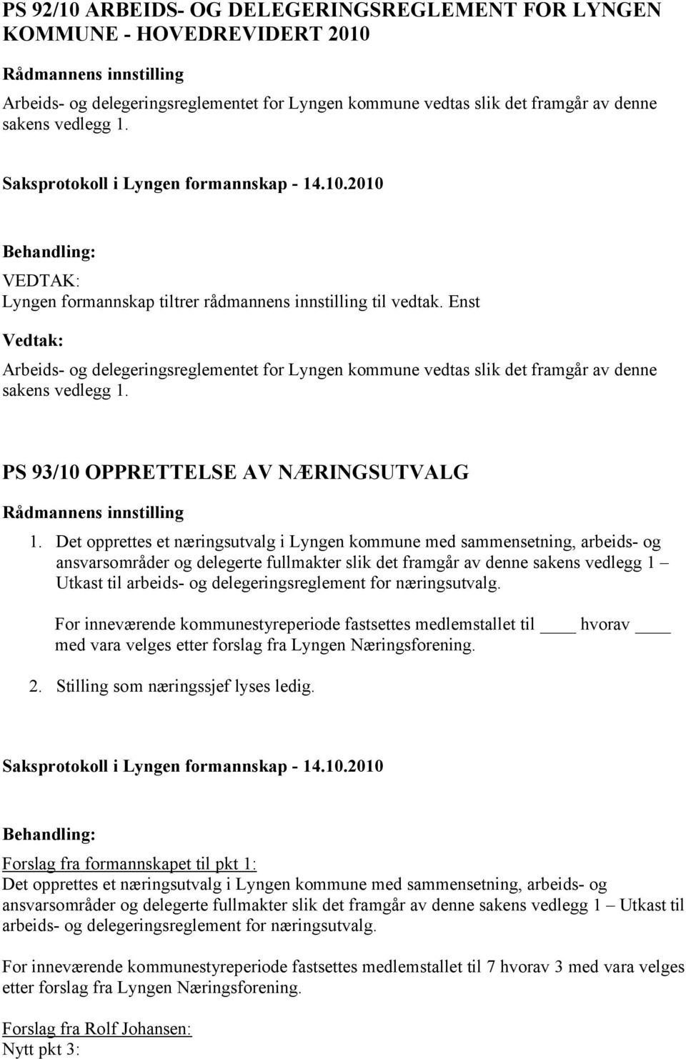 PS 93/10 OPPRETTELSE AV NÆRINGSUTVALG 1.