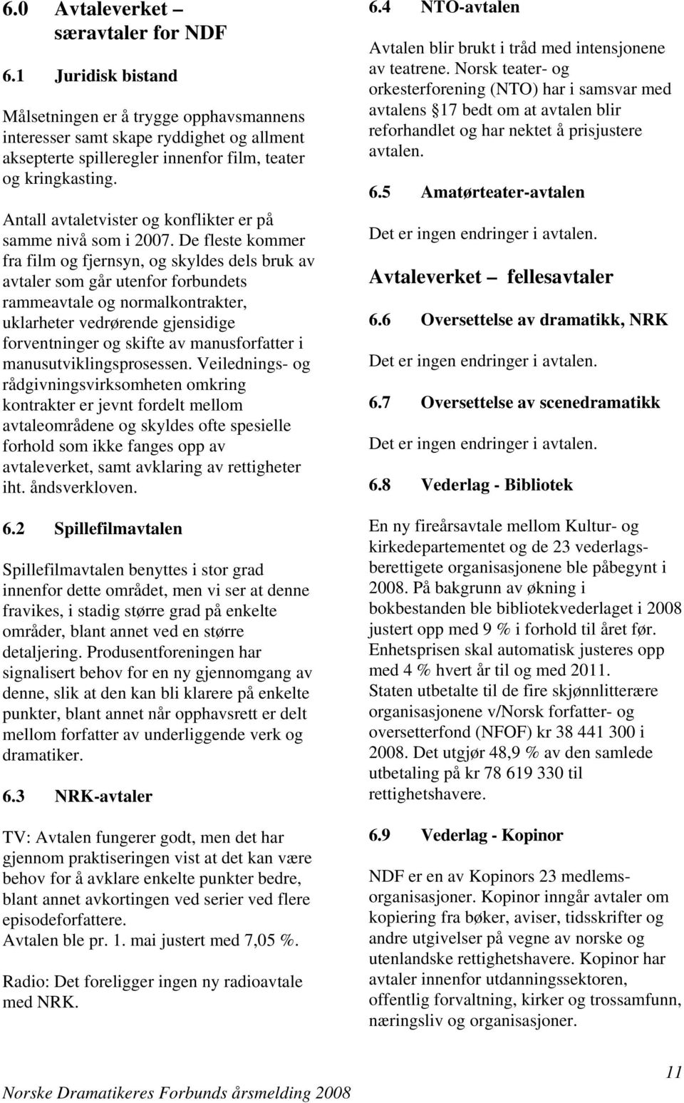 Antall avtaletvister og konflikter er på samme nivå som i 2007.