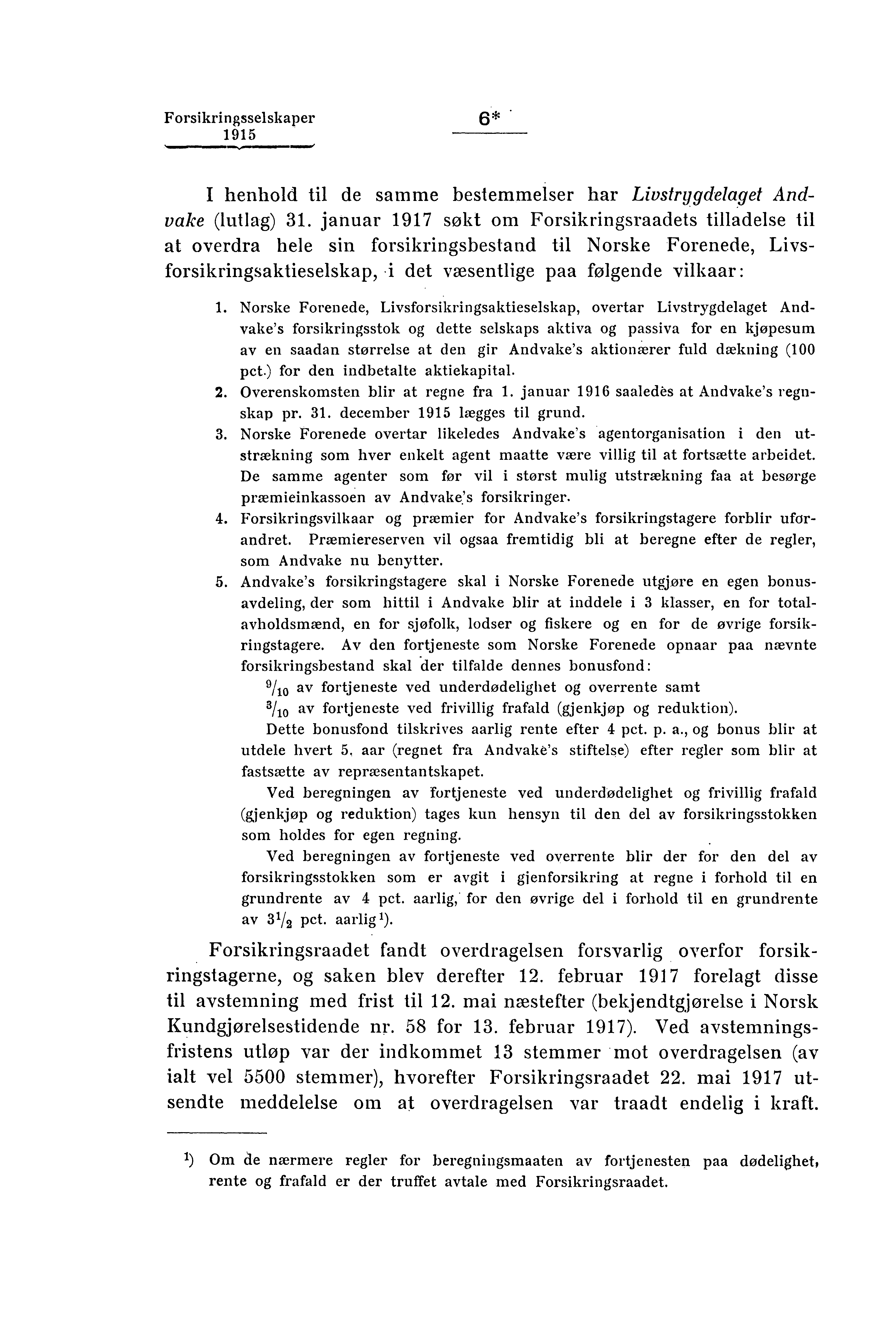 Forsikringsselskaper I henhold til de samme bestemmelser har Livstrygdelaget Andvake (lutlag) 31.