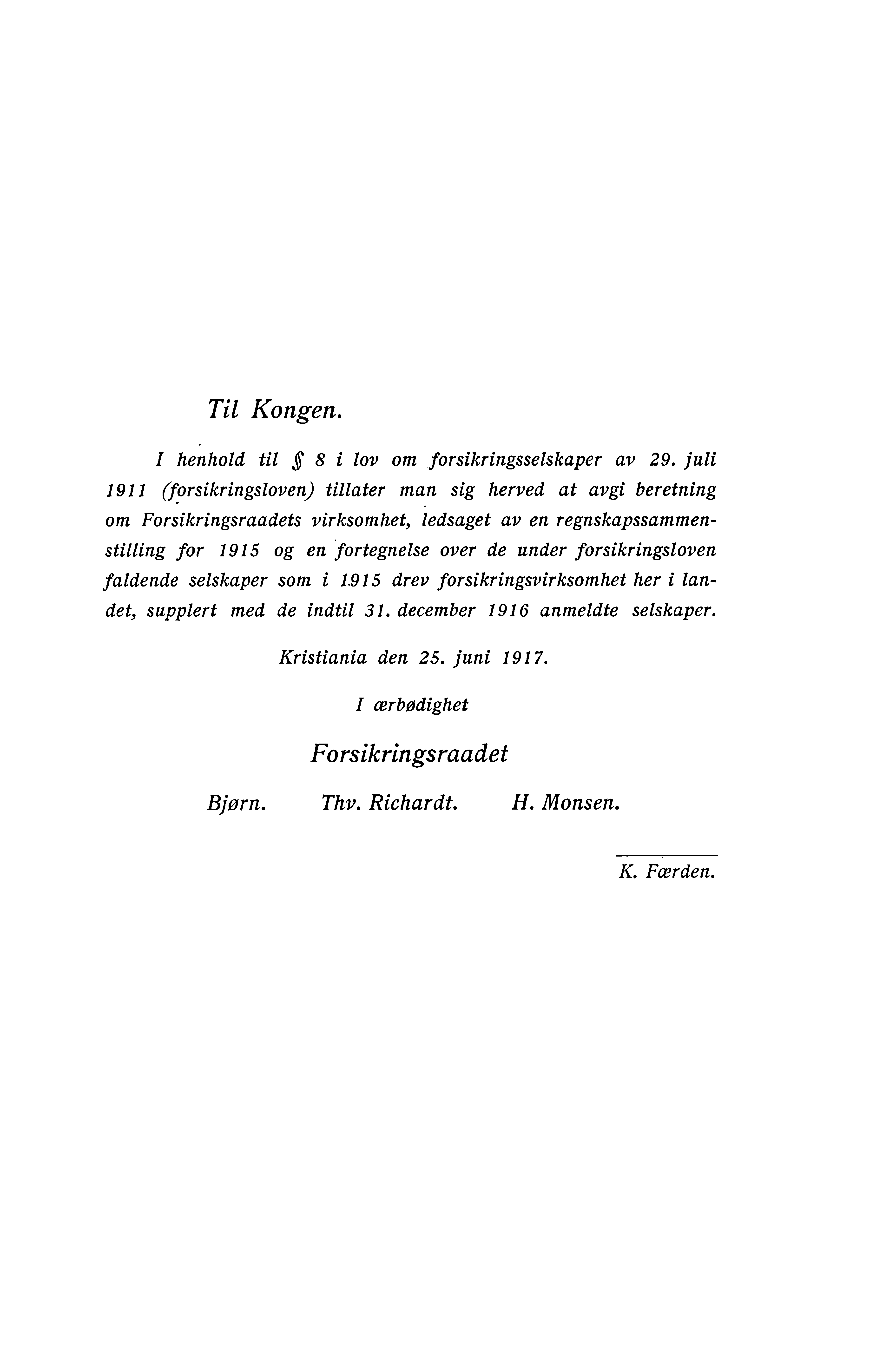 Til Kongen. I henhold til sf 8 i lov om forsikringsselskaper av 29.