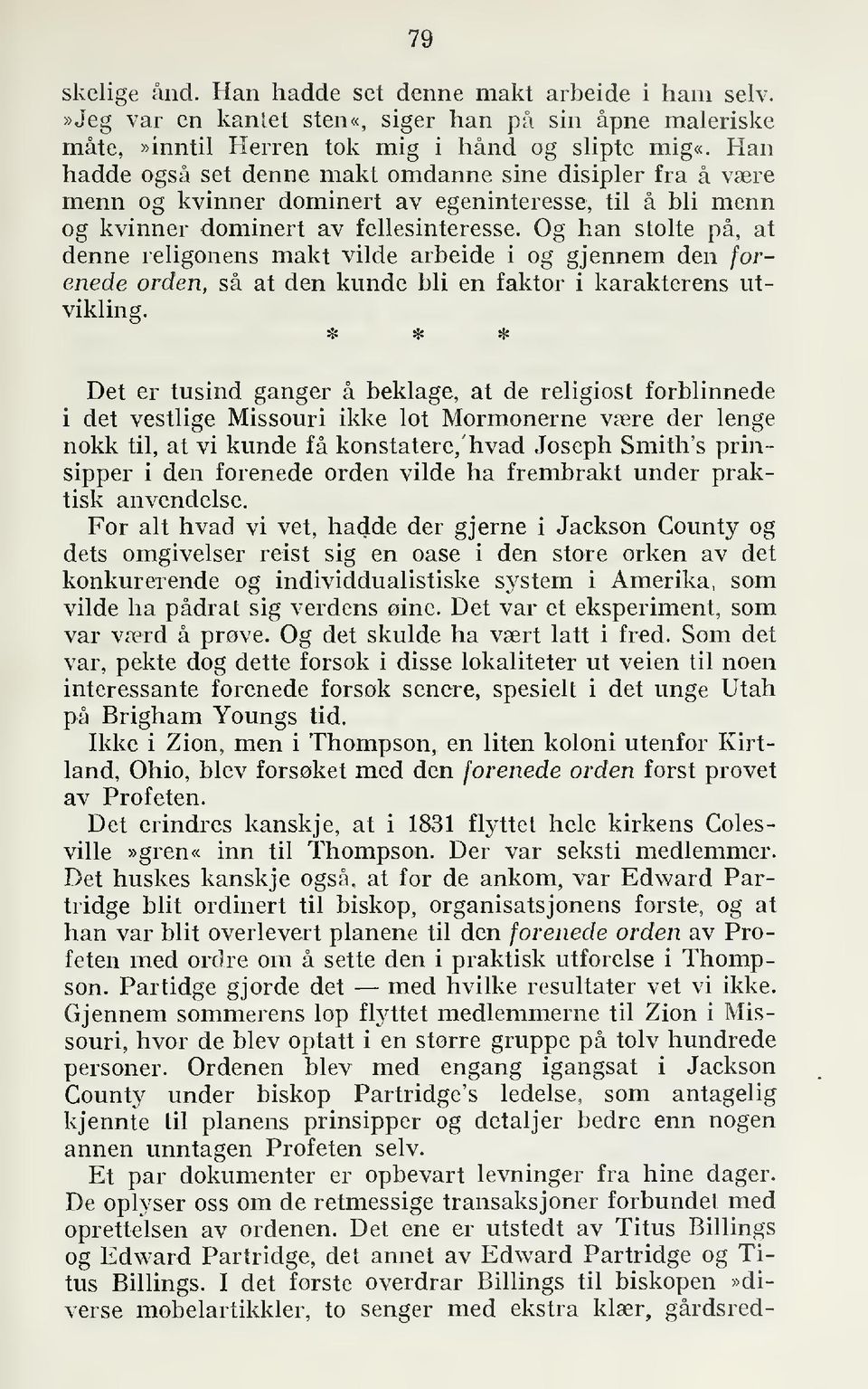 Og han stolte på, at denne religonens makt vilde arbeide i og gjennem den forenede orden, så at den kunde bli en faktor i karakterens utvikling.