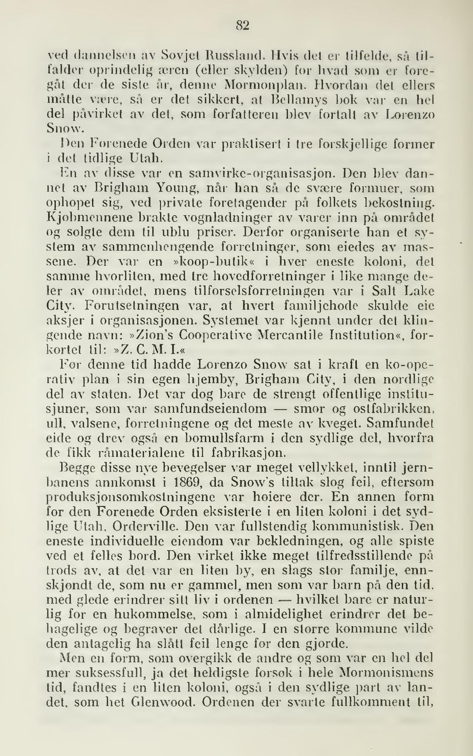 Den Porenede Orden var praktiseii i tre forskjellige former i det tidlige Utah. En av disse var en samvirke-organisasjon.