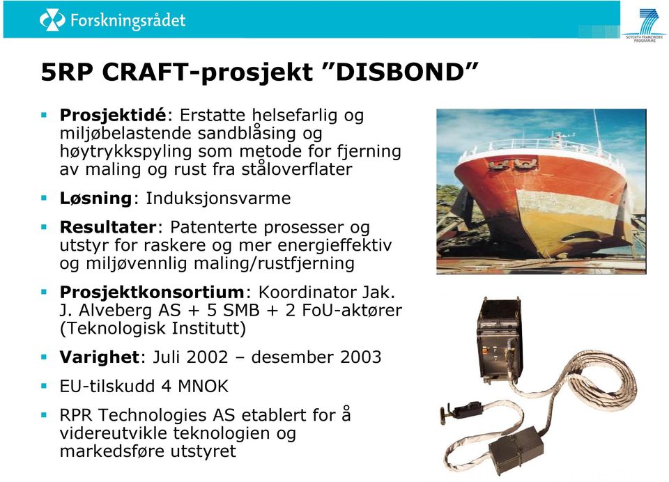 energieffektiv og miljøvennlig maling/rustfjerning Prosjektkonsortium: Koordinator Ja