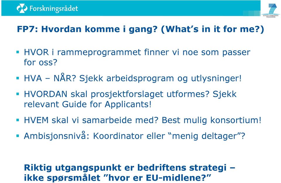 Sjekk arbeidsprogram og utlysninger! HVORDAN skal prosjektforslaget utformes?