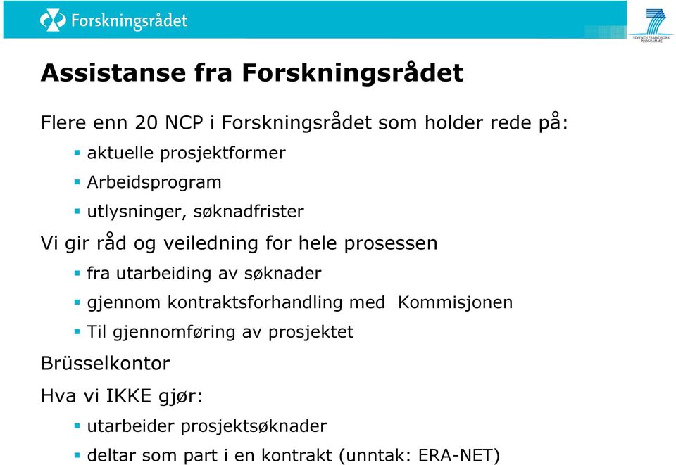 fra utarbeiding av søknader gjennom kontraktsforhandling med Kommisjonen Til gjennomføring av