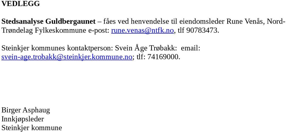 Steinkjer kommunes kontaktperson: Svein Åge Trøbakk: email: svein-age.