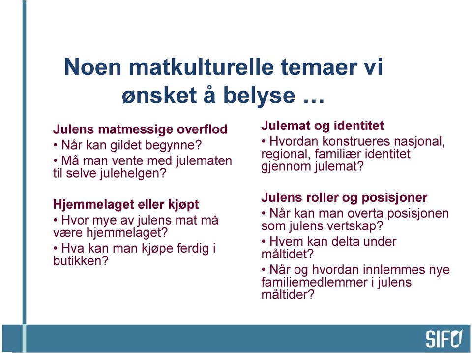 Hva kan man kjøpe ferdig i butikken?