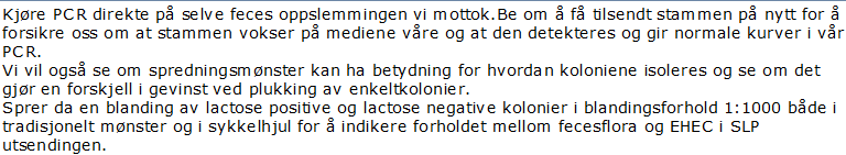 Kvalitetsforbedring eksempel EHEC 2015 (EQUALIS) Sterkt positiv PCR som ikke lot seg reprodusere i renkultur Tiltak (12/6): Konklusjon og implementering: SLP Evaluering Ratio [avvik] siste