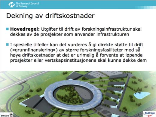 INFRASTRUKTUR Søknadsrammer Størrelse: 2-200 mill kr Rammer for drift: Prosjektene skal som hovedregel finansiere drift med mulighet for