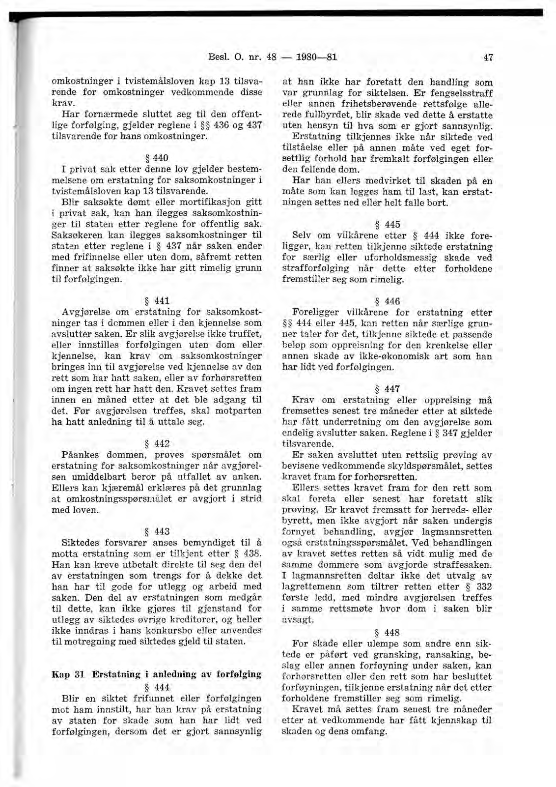 Besl. O. nr. 48-1980-81 47 omkostninger i tvistemålsloven kap 13 tilsvarende for omkostninger vedkommende disse krav.