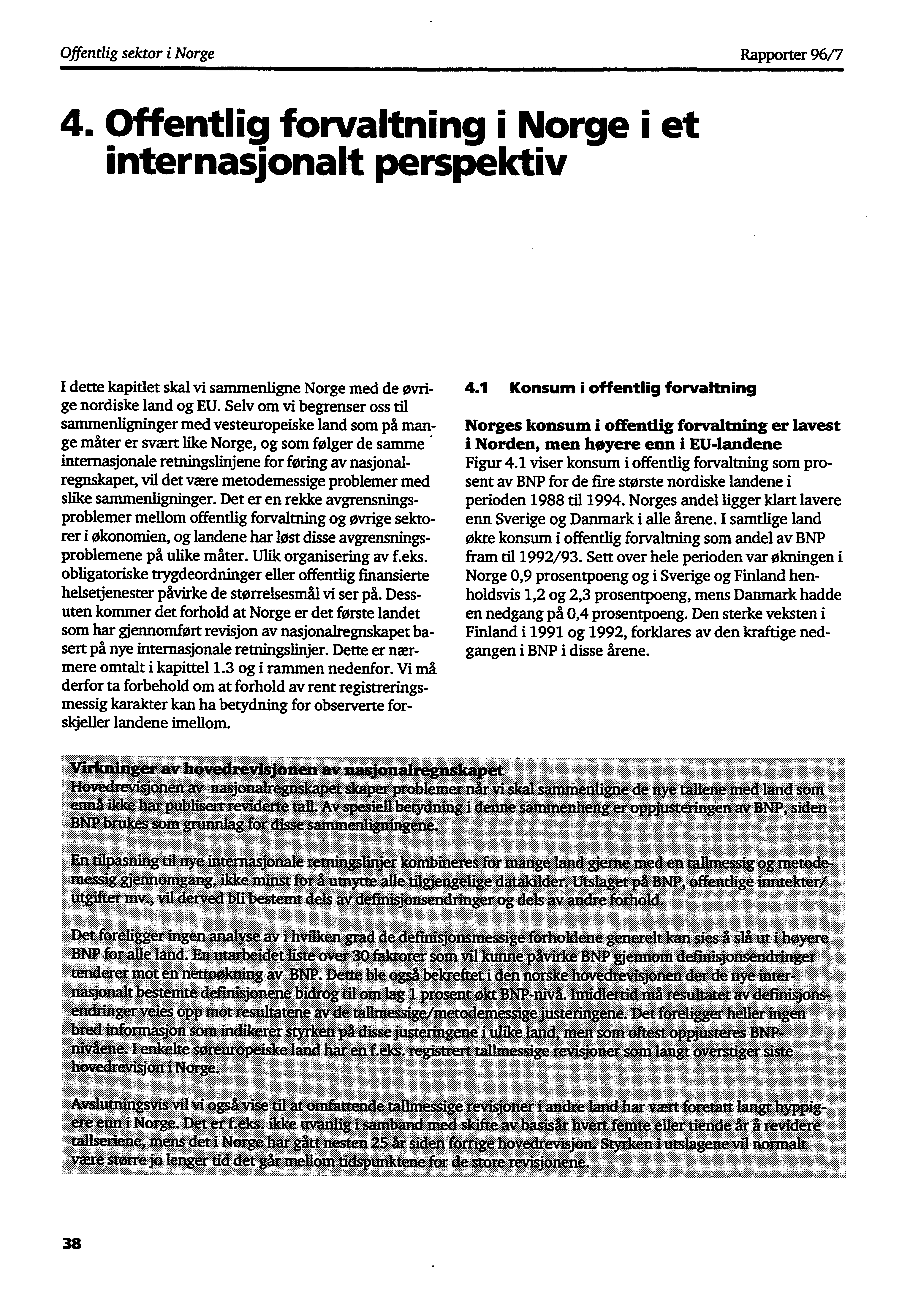 Offentlig sektor i Norge Rapporter 96/7 4. Offentlig forvaltning i Norge i et internasjonalt perspektiv I dette kapitlet skal vi sammenligne Norge med de øvrige nordiske land og EU.