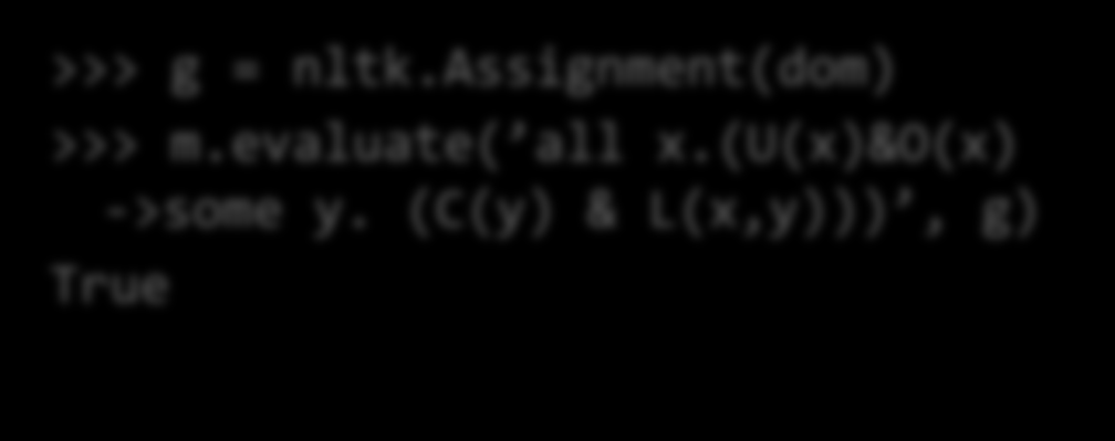 Modeller i NLTK >>> dom = set(['d1','d2', 'd3','c1','c2','p']) >>> v = """ d => d1 a => d2 duck => {d1, d2, d3} car => {c1, c2} old => {d3, c1} love => {(d3, c1), (d1,d2), (d1, c2)} """ >>> val =