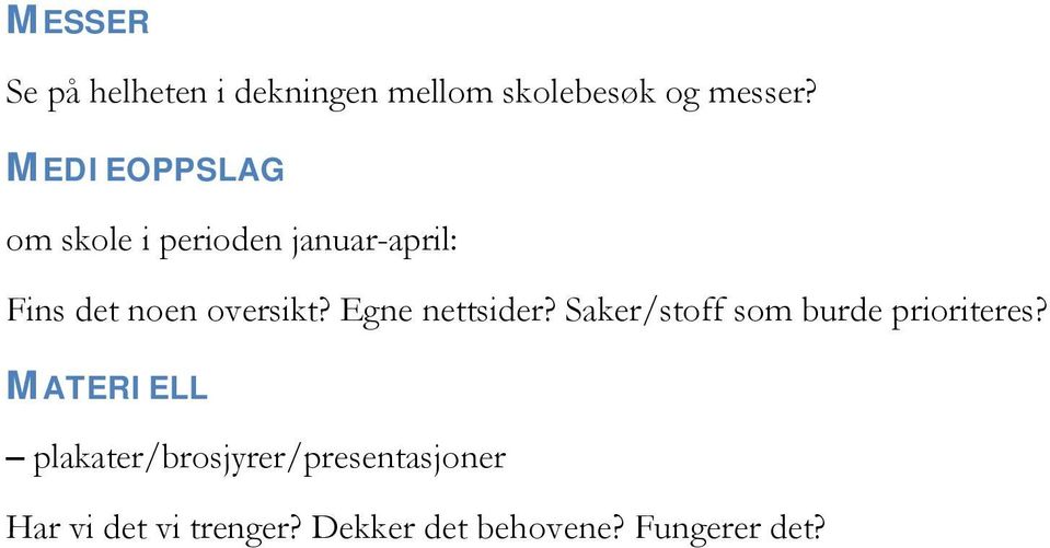 Egne nettsider? Saker/stoff som burde prioriteres?