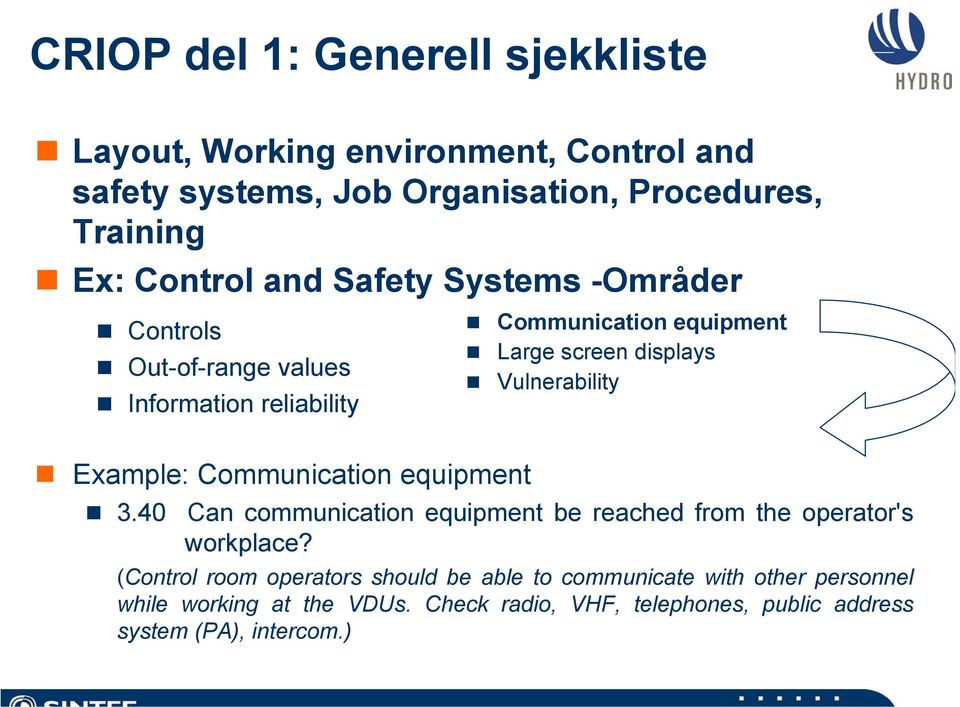 Vulnerability Example: Communication equipment 3.40 Can communication equipment be reached from the operator's workplace?