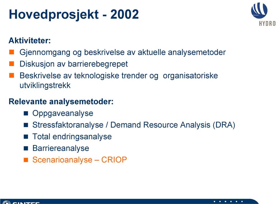 organisatoriske utviklingstrekk Relevante analysemetoder: Oppgaveanalyse