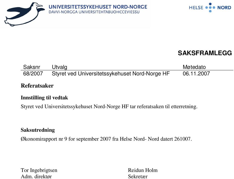 2007 Referatsaker Innstilling til vedtak Styret ved Universitetssykehuset Nord-Norge HF