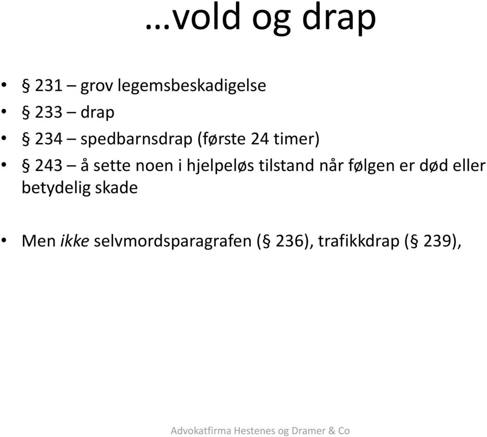 hjelpeløs tilstand når følgen er død eller betydelig