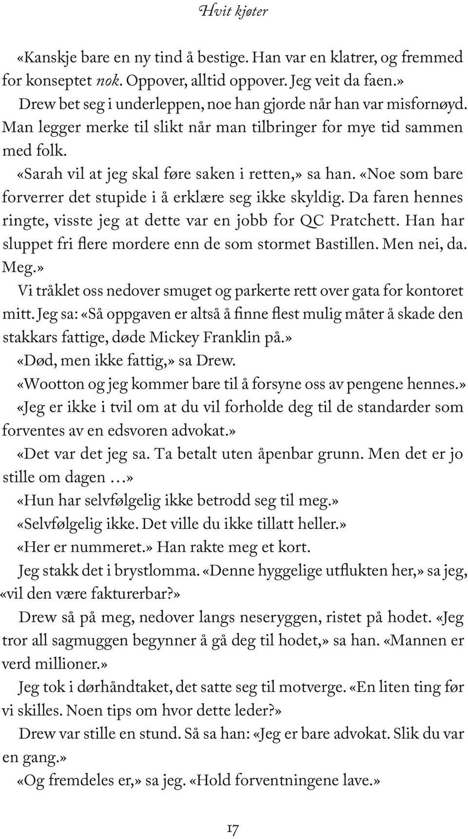 «Noe som bare forverrer det stupide i å erklære seg ikke skyldig. Da faren hennes ringte, visste jeg at dette var en jobb for QC Pratchett.