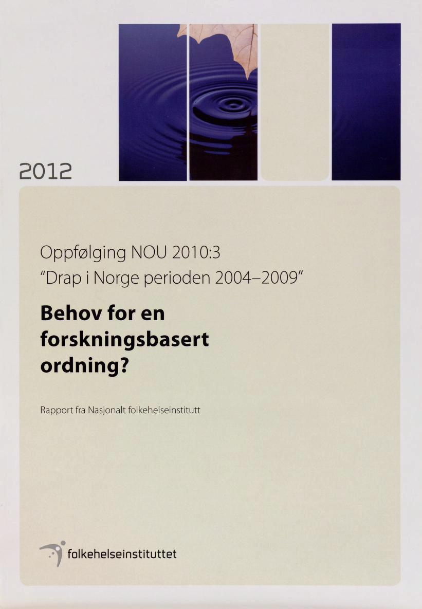 2012 Oppfølging NOU 2010:3 "Drap i Norge perioden 2004-2009" Behov for en