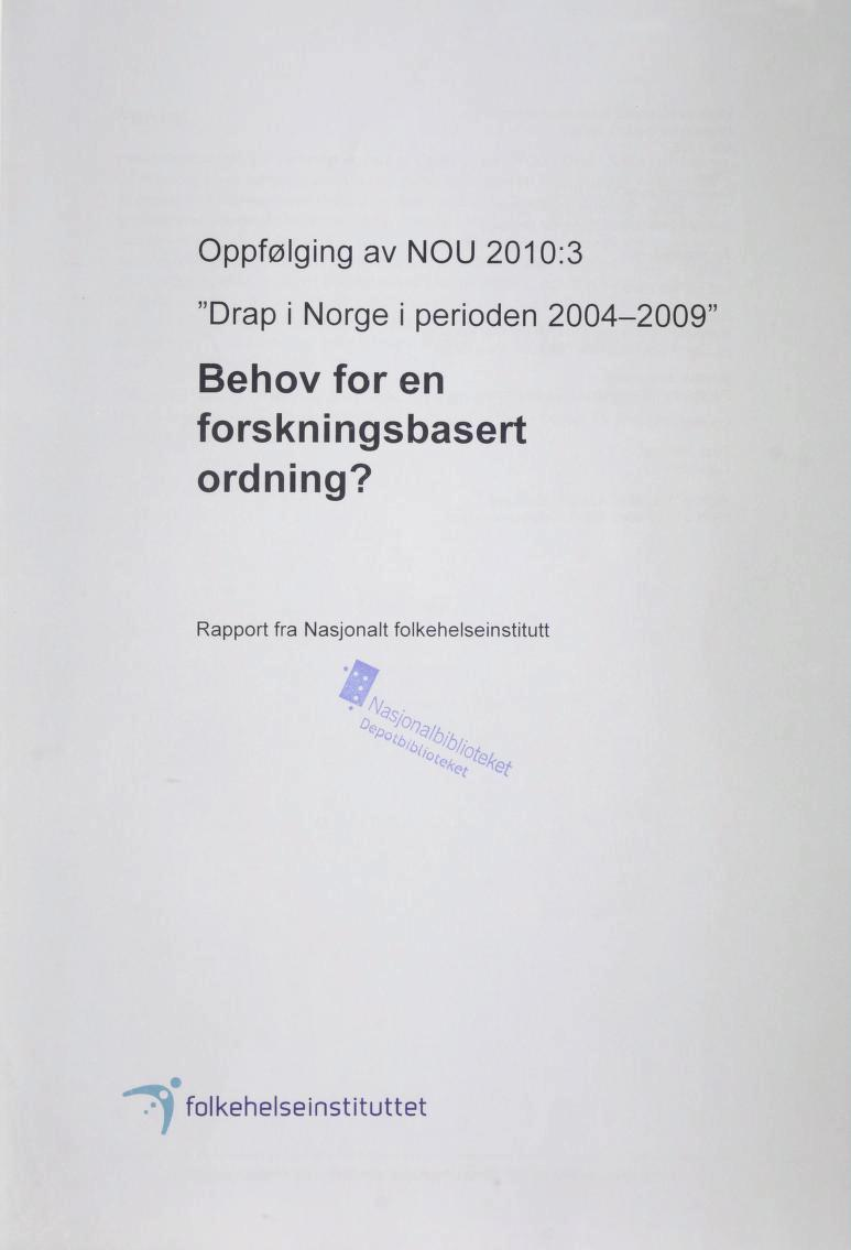 Oppfølging av NOU 2010:3 "Drap i Norge i perioden 2004-2009" Behov for en