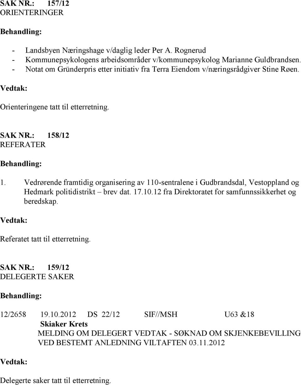 Vedrørende framtidig organisering av 110-sentralene i Gudbrandsdal, Vestoppland og Hedmark politidistrikt brev dat. 17.10.12 fra Direktoratet for samfunnssikkerhet og beredskap.