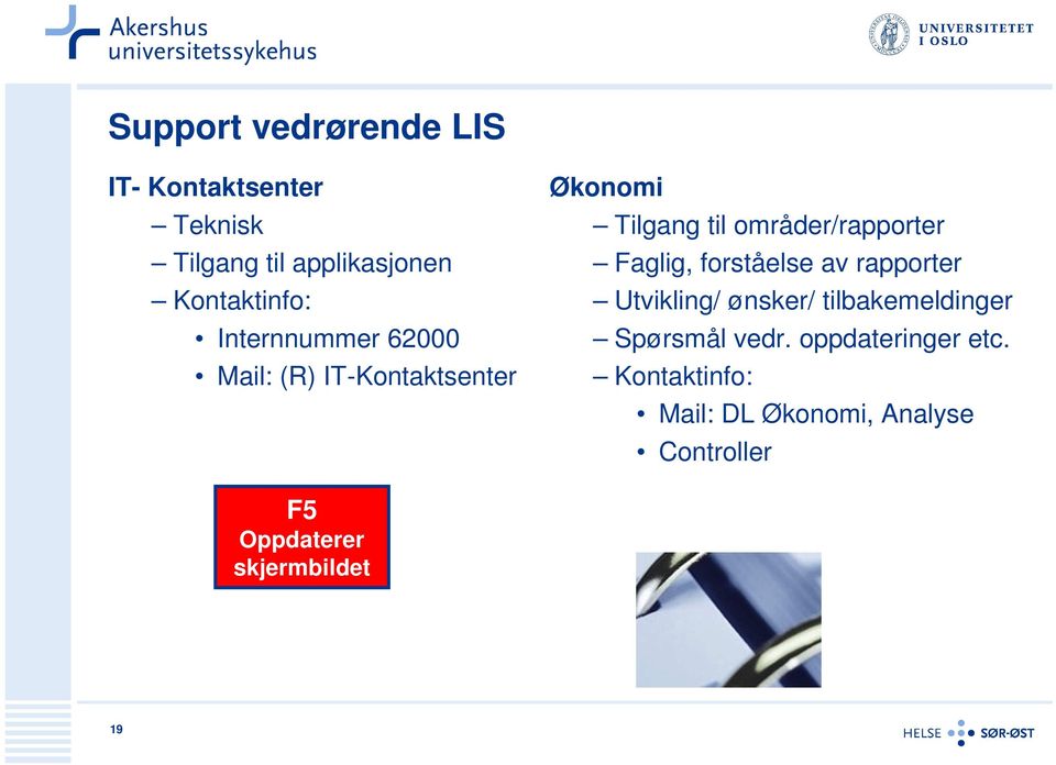 områder/rapporter Faglig, forståelse av rapporter Utvikling/ ønsker/