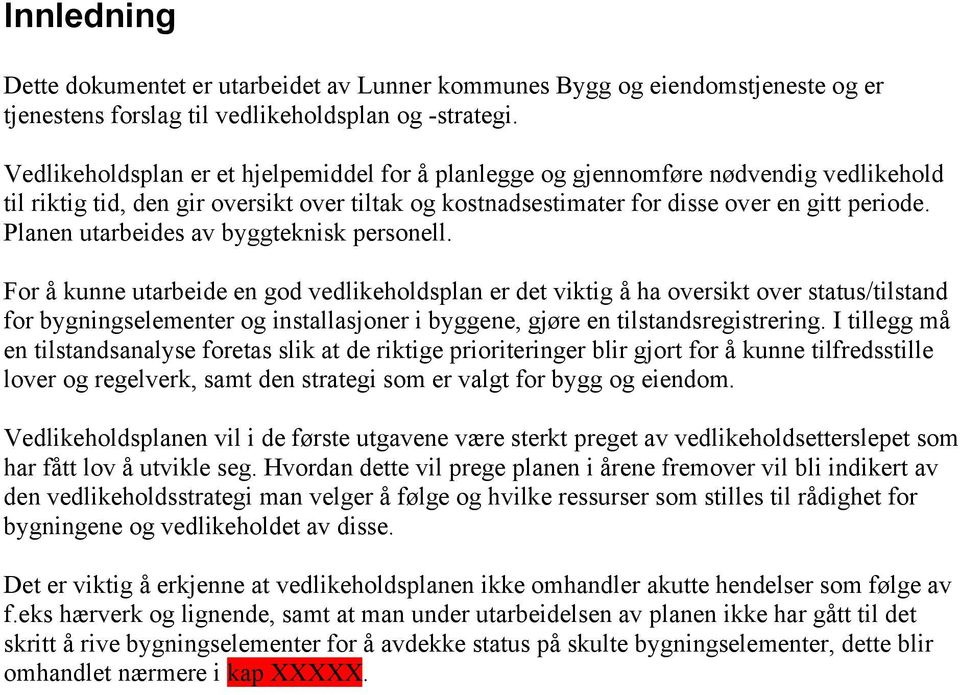 Planen utarbeides av byggteknisk personell.