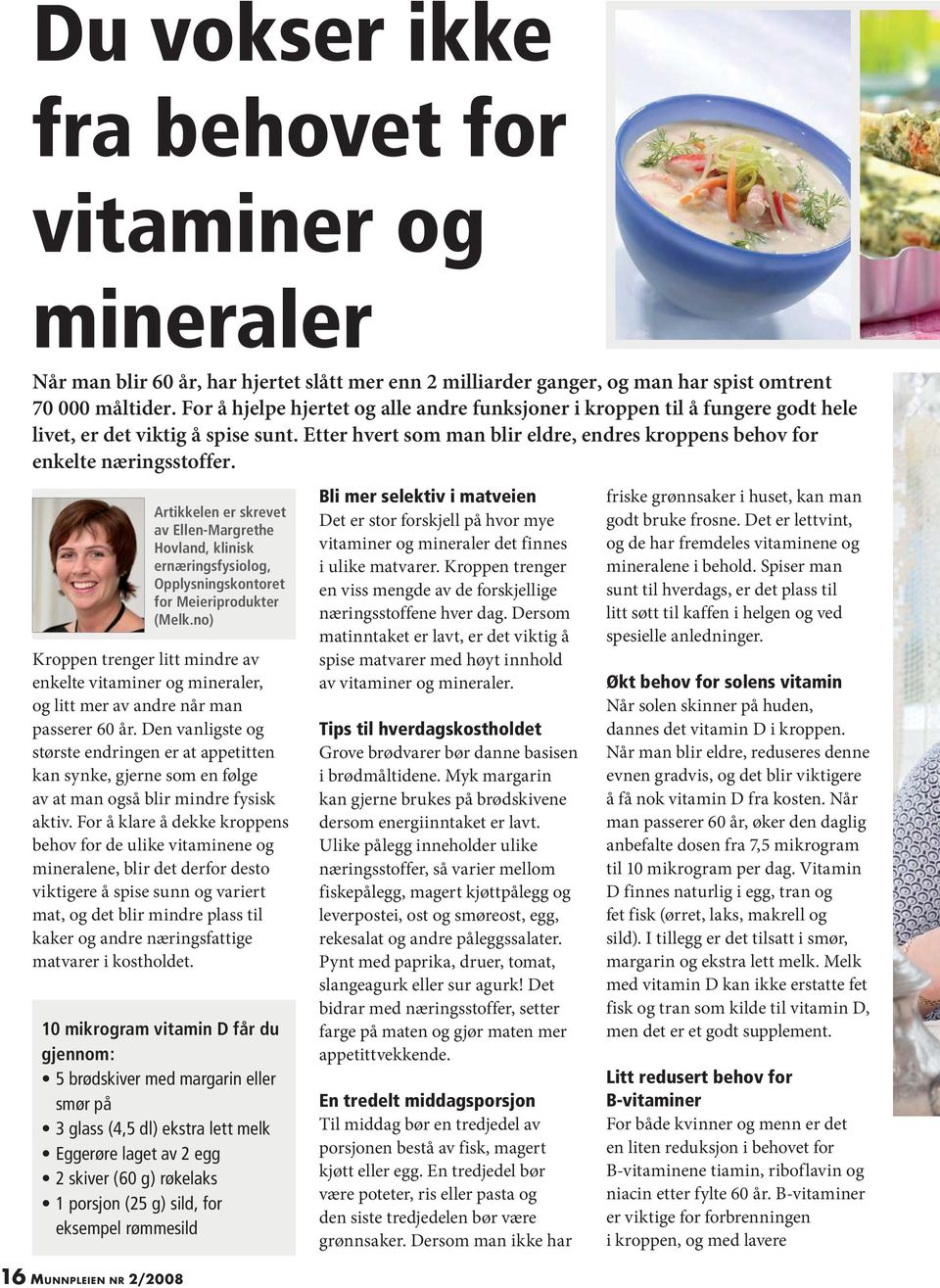 16 MUNNPLEIEN NR 2/2008 Artikkelen er skrevet av Ellen-Margrethe Hovland, klinisk ernæringsfysiolog, Opplysningskontoret for Meieriprodukter (Melk.