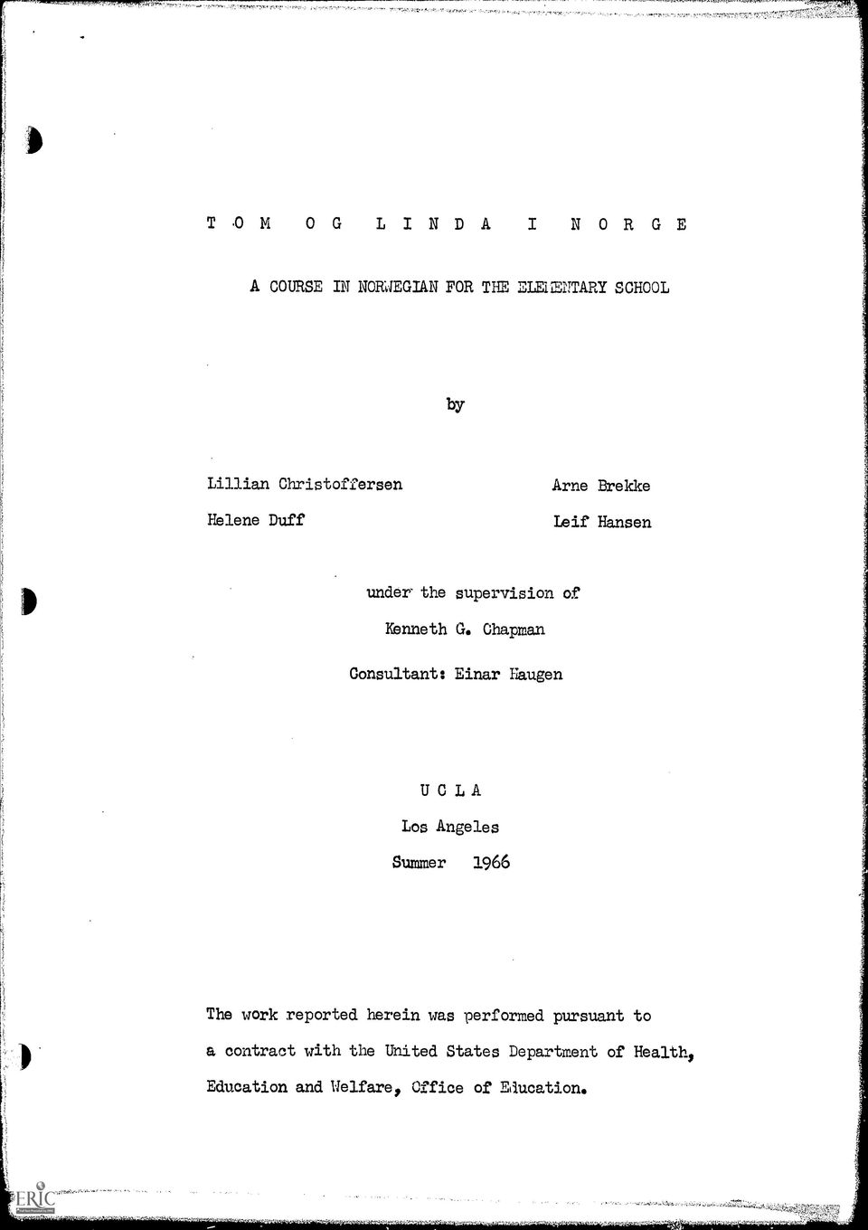 Chapman Consultant: Einar Haugen UCLA Los Angeles Summer 1966 The work reported herein was