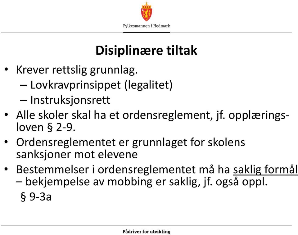 ordensreglement, jf. opplæringsloven 2-9.