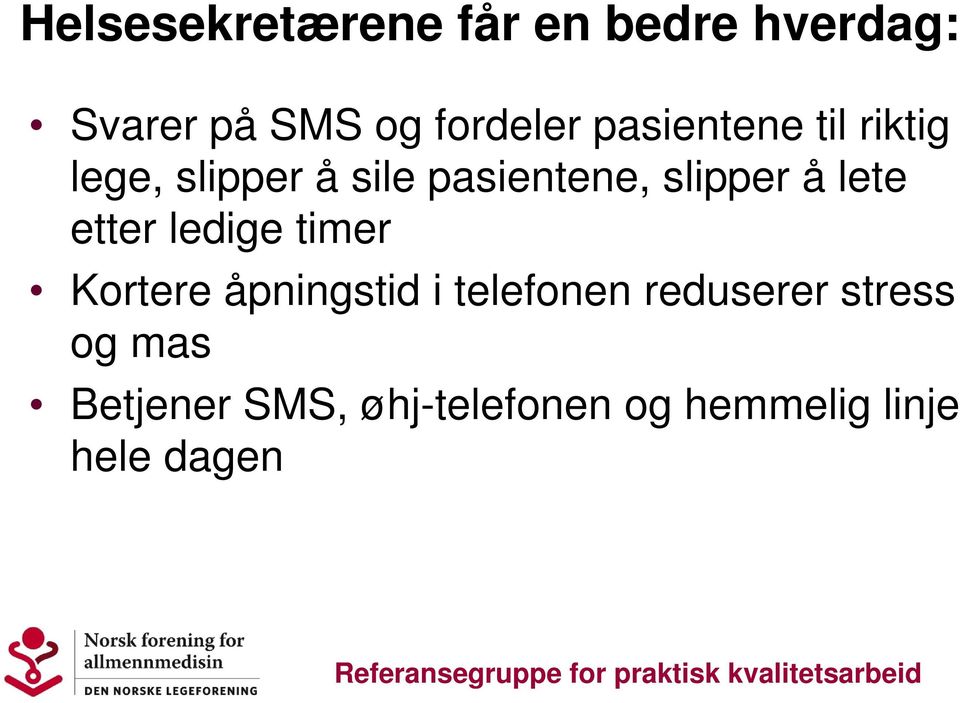 lete etter ledige timer Kortere åpningstid i telefonen reduserer