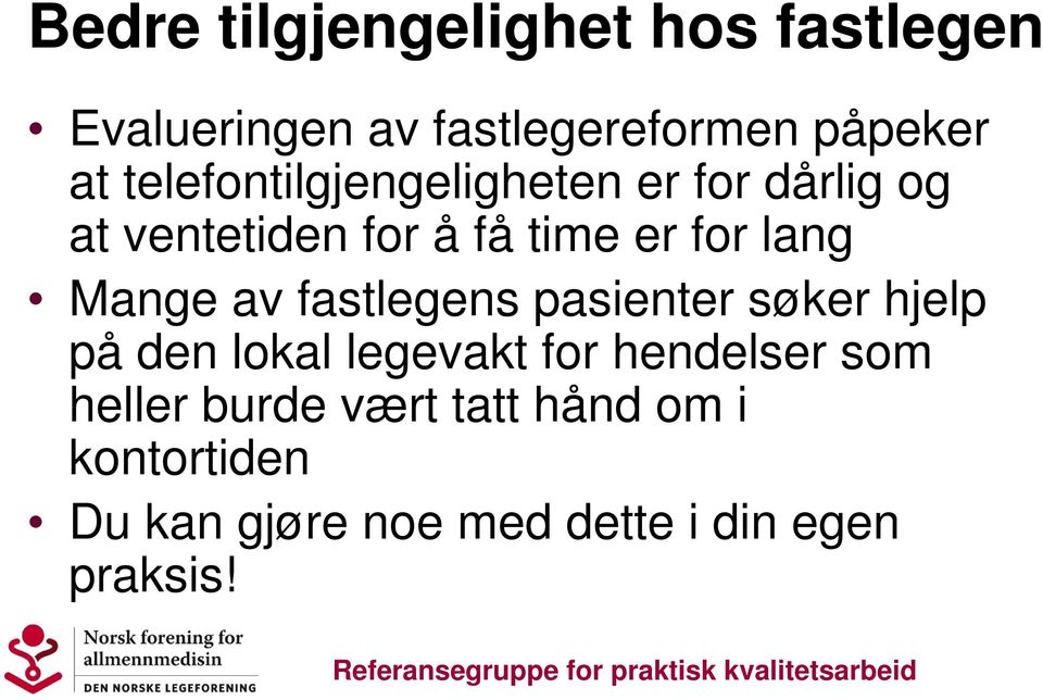 Mange av fastlegens pasienter søker hjelp på den lokal legevakt for hendelser som