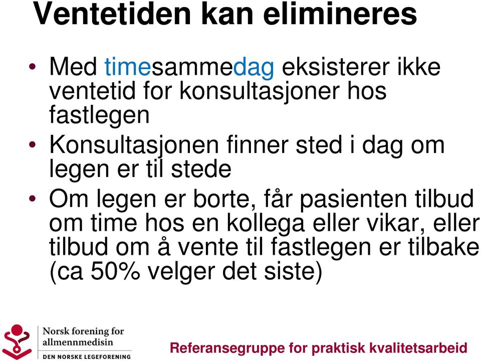 til stede Om legen er borte, får pasienten tilbud om time hos en kollega