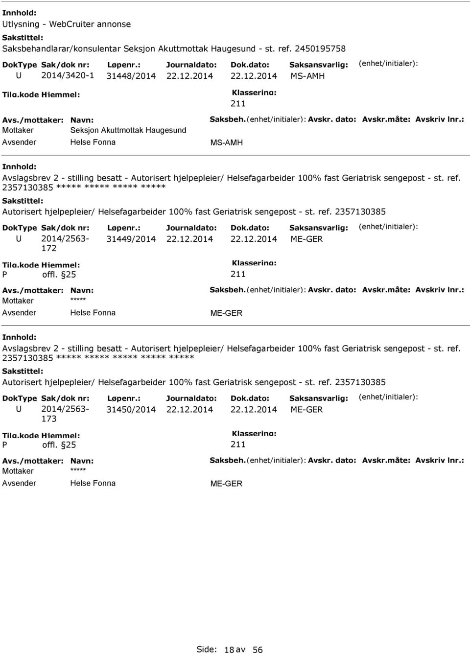 : Mottaker Seksjon Akuttmottak Haugesund MS-AMH 172 31449/2014 Avs./mottaker: Navn: Saksbeh. Avskr.