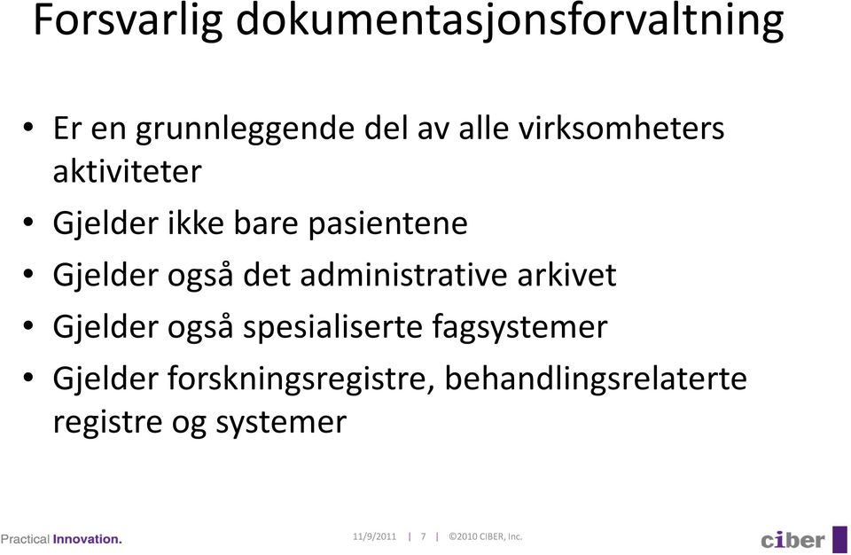 administrative arkivet Gjelder også spesialiserte fagsystemer Gjelder