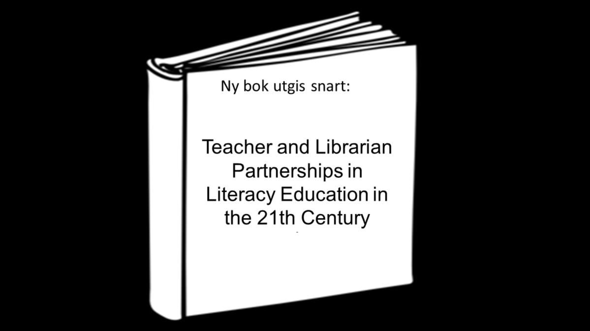 Det kommer snart en ny bok om utvikling av samarbeid mellom lærere og bibliotekarer med bidrag fra norske, svenske, og britiske forskere.