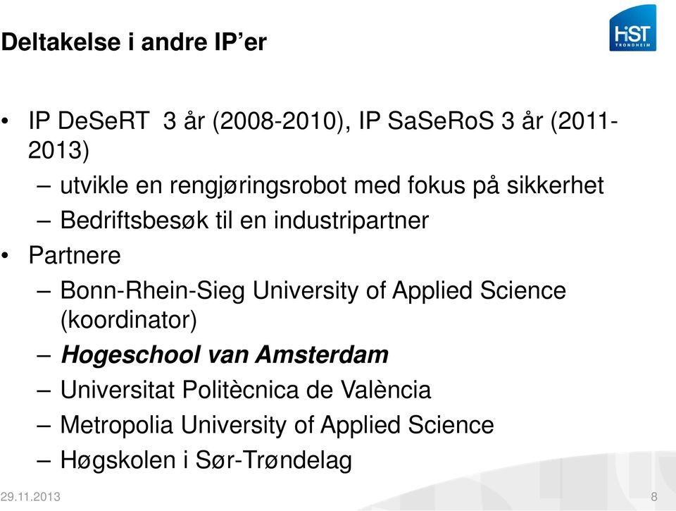 Bonn-Rhein-Sieg University of Applied Science (koordinator) Hogeschool van Amsterdam