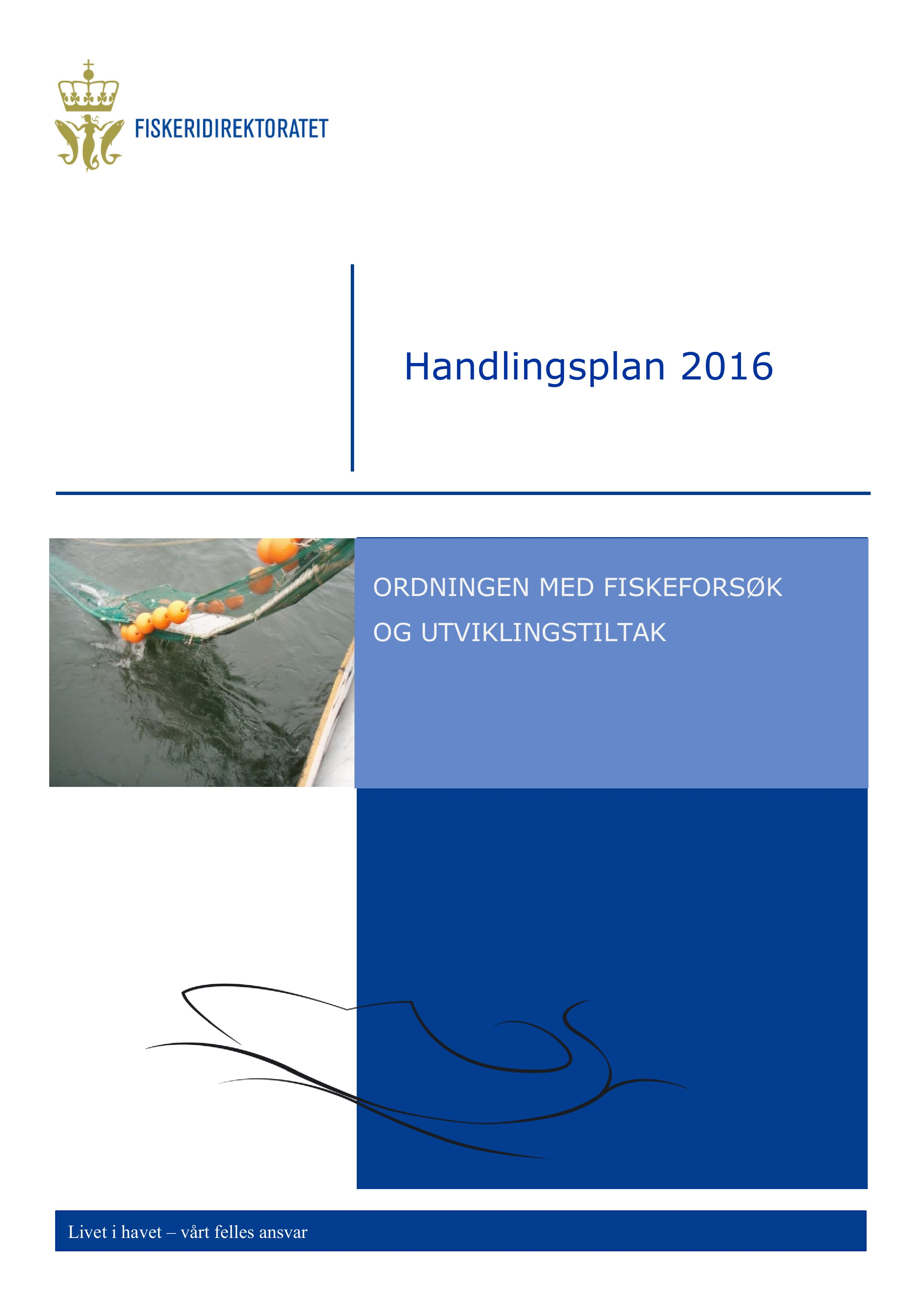 Handlingsplan 201 6 ORDNIN GEN M ED FISKEFORSØK OG