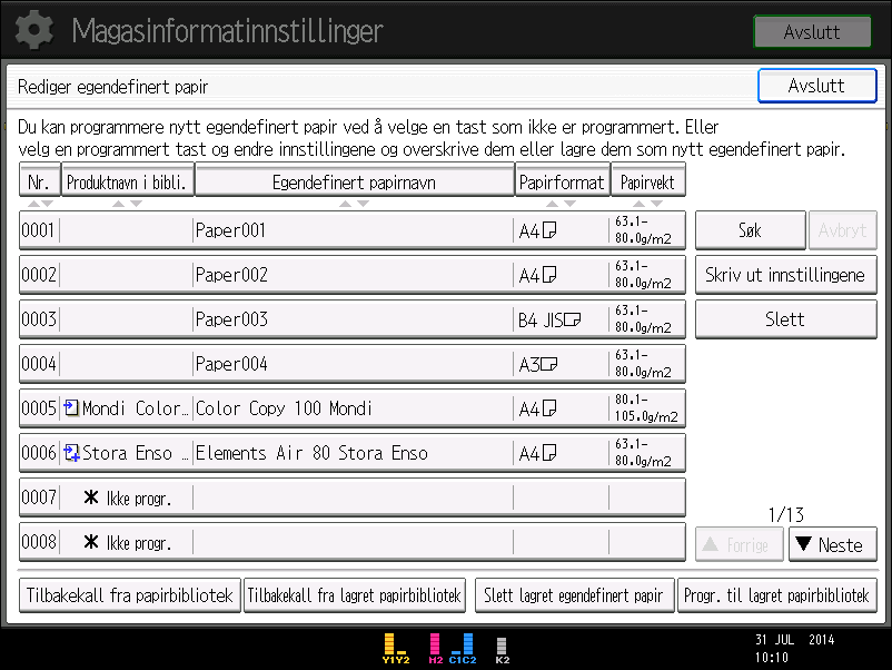 4. Fylle på papir og toner Når du endrer et egendefinert papir som er registrert fra papirbiblioteket, kan du endre innstillinger for [Egendefinert papirnavn], [Papirformat], [Bruk tosidig] og [Bruk