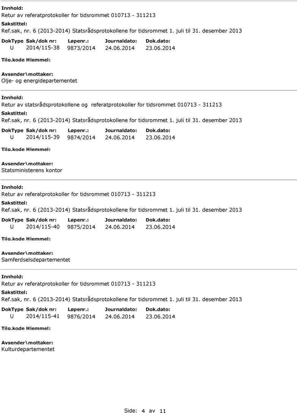 010713-311213 2014/115-39 9874/2014 Statsministerens kontor