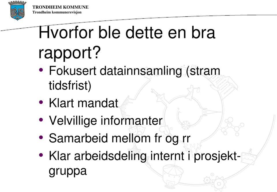 Klart mandat Velvillige informanter Samarbeid