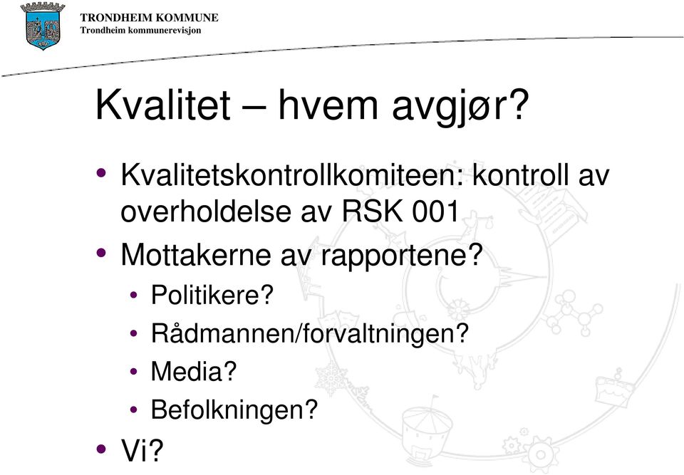 overholdelse av RSK 001 Mottakerne av