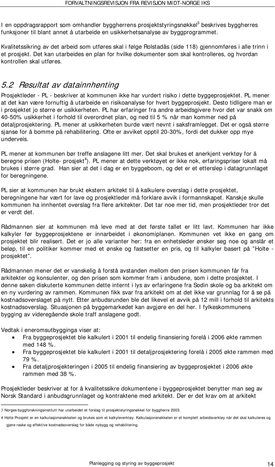 Det kan utarbeides en plan for hvilke dokumenter som skal kontrolleres, og hvordan kontrollen skal utføres. 5.